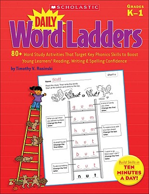 Daily Word Ladders, Grades K-1: 80+ Word Study Activities That Target Key Phonics Skills to Boost Young Learners' Reading, Writing & Spelling Confiden - Timothy Rasinski