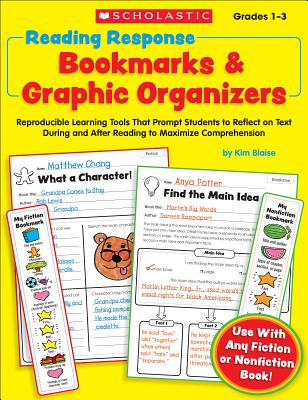 Reading Response Bookmarks & Graphic Organizers: Reproducible Learning Tools That Prompt Students to Reflect on Text During and After Reading to Maxim - Kimberly Blaise