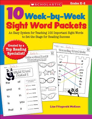 10 Week-By-Week Sight Word Packets: An Easy System for Teaching 100 Important Sight Words to Set the Stage for Reading Success - Lisa Mckeon