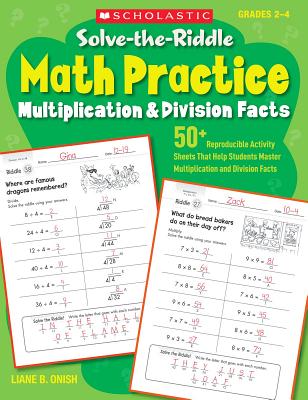 Solve-The-Riddle Math Practice, Grades 2-4: Multiplication & Division Facts - Liane Onish