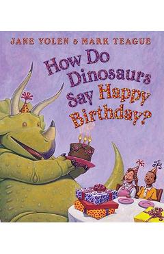Poza produsului How Do Dinosaurs Say Happy Birthday? - Mark Teague