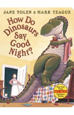 How Do Dinosaurs Say Good Night? - Jane Yolen