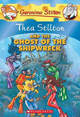 Thea Stilton and the Ghost of the Shipwreck: A Geronimo Stilton Adventure - Thea Stilton