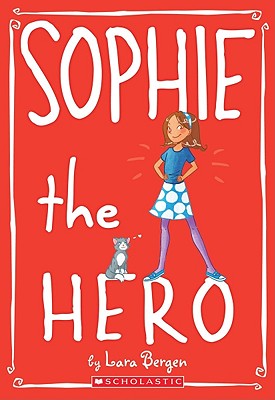 Sophie #2: Sophie the Hero - Lara Bergen