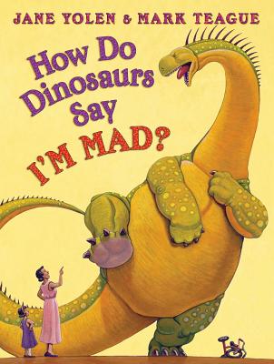 How Do Dinosaurs Say I'm Mad? - Jane Yolen
