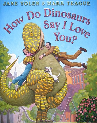 How Do Dinosaurs Say I Love You? - Mark Teague