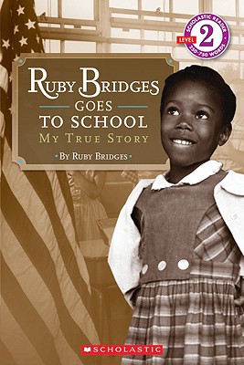 Scholastic Reader Level 2: Ruby Bridges Goes to School: My True Story: My True Story - Ruby Bridges