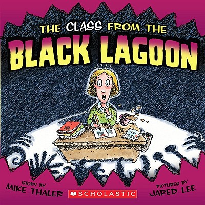 The Class from the Black Lagoon - Mike Thaler