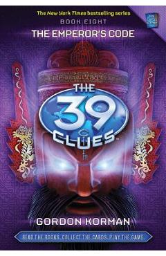 Coperta cărții 'The Emperor's Code (the 39 Clues, Book 8), Volume 8 [With Game Cards] - Gordon Korman'