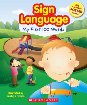 Sign Language: My First 100 Words [With Poster] - Michiyo Nelson