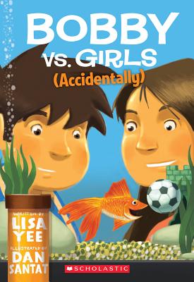 Bobby vs. Girls (Accidentally) - Lisa Yee