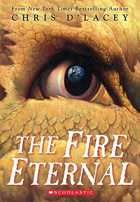 The Fire Eternal (the Last Dragon Chronicles #4) - Chris D'lacey