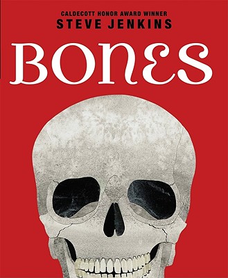 Bones: Skeletons and How They Work: Skeletons and How They Work - Steve Jenkins