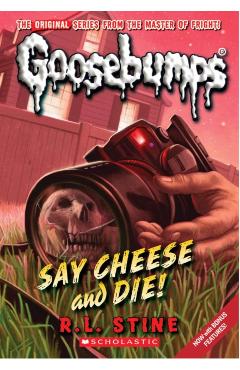 Say Cheese and Die! (Classic Goosebumps #8) - R. L. Stine