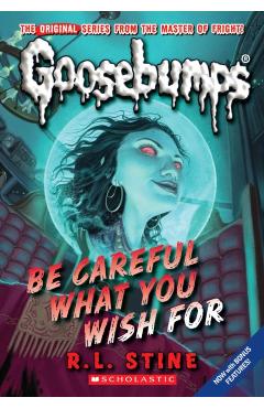 Be Careful What You Wish for (Classic Goosebumps #7) - R. L. Stine