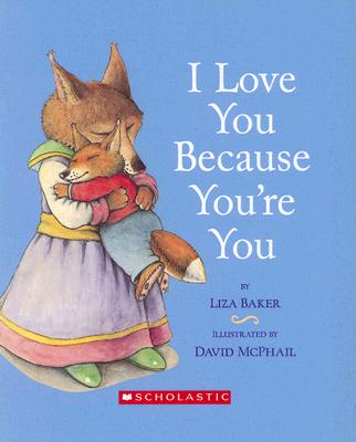 I Love You Because You're You - Liza Baker