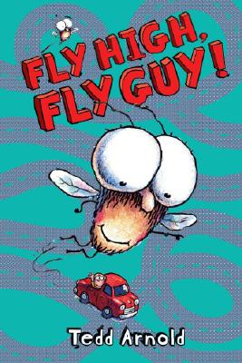 Fly High, Fly Guy! - Tedd Arnold
