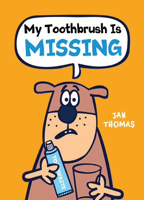 My Toothbrush Is Missing - Jan Thomas