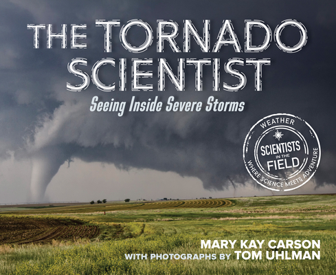 The Tornado Scientist - Mary Kay Carson