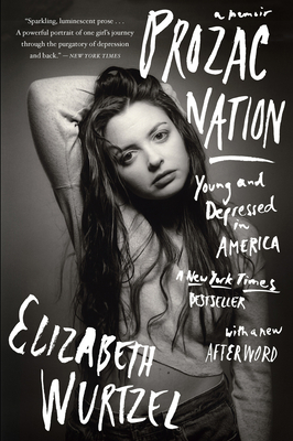 Prozac Nation: Young and Depressed in America - Elizabeth Wurtzel