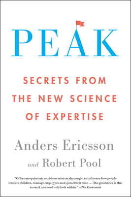 Peak: Secrets from the New Science of Expertise - Anders Ericsson