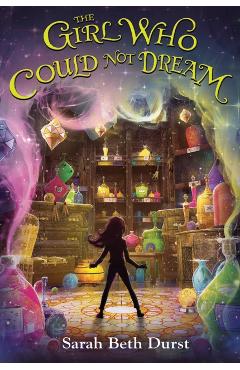 The Girl Who Could Not Dream - Sarah Beth Durst