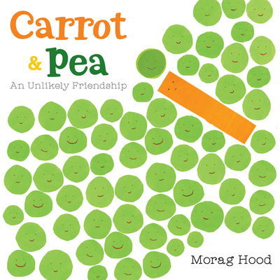 Carrot and Pea: An Unlikely Friendship - Morag Hood
