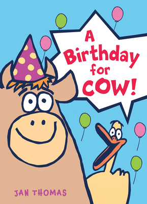 A Birthday for Cow! - Jan Thomas
