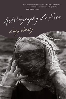 Autobiography of a Face - Lucy Grealy