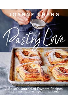 Poza produsului Pastry Love: A Baker's Journal of Favorite Recipes - Joanne Chang