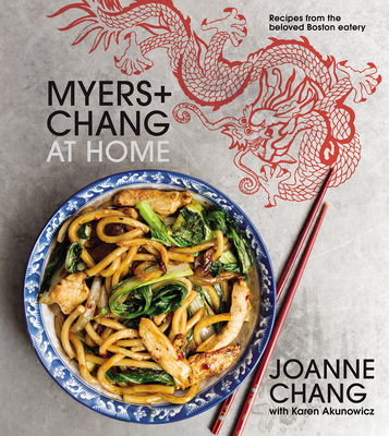 Myers+chang at Home: Recipes from the Beloved Boston Eatery - Joanne Chang