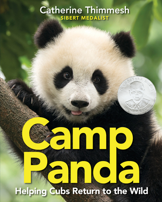 Camp Panda: Helping Cubs Return to the Wild - Catherine Thimmesh