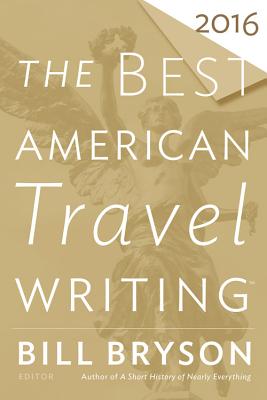 The Best American Travel Writing 2016 - Bill Bryson