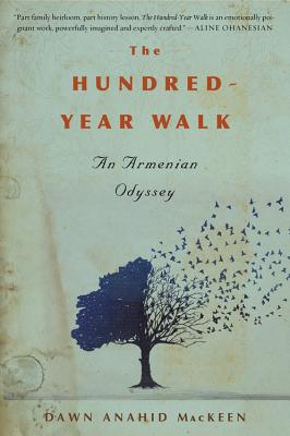 The Hundred-Year Walk: An Armenian Odyssey - Dawn Anahid Mackeen