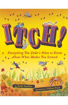 Coperta cărții 'Itch!: Everything You Didn't Want to Know about What Makes You Scratch - Anita Sanchez'