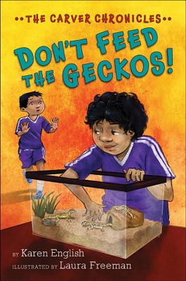 Don't Feed the Geckos!: The Carver Chronicles, Book 3 - Karen English