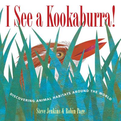 I See a Kookaburra!: Discovering Animal Habitats Around the World - Steve Jenkins