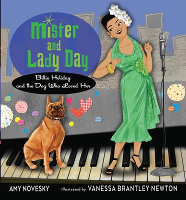 Mister and Lady Day: Billie Holiday and the Dog Who Loved Her - Amy Novesky
