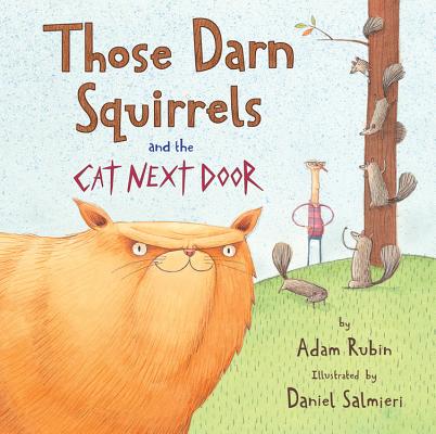 Those Darn Squirrels and the Cat Next Door - Adam Rubin