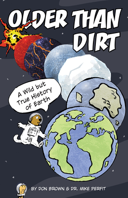 Older Than Dirt: A Wild But True History of Earth - Don Brown