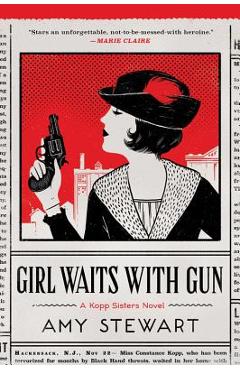 Coperta cărții 'Girl Waits with Gun, Volume 1 - Amy Stewart'