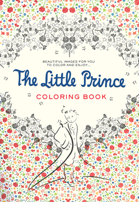 The Little Prince Coloring Book: Beautiful Images for You to Color and Enjoy... - Antoine De Saint-exup�ry