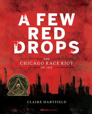 A Few Red Drops: The Chicago Race Riot of 1919 - Claire Hartfield