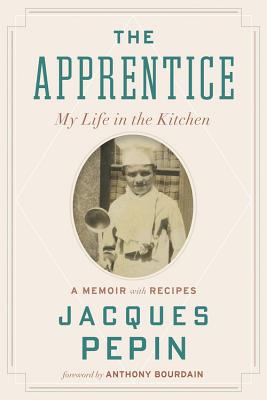 The Apprentice: My Life in the Kitchen - Jacques P�pin