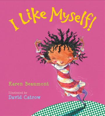 I Like Myself! - Karen Beaumont