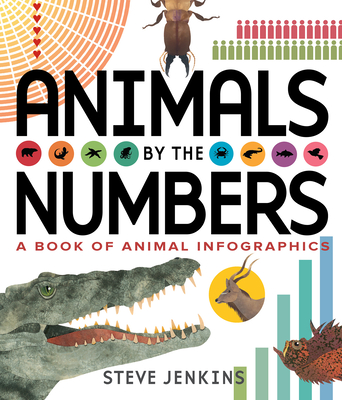 Animals by the Numbers: A Book of Infographics - Steve Jenkins