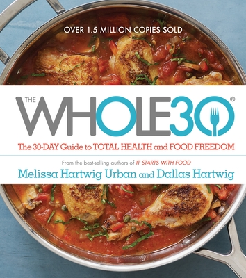 The Whole30: The 30-Day Guide to Total Health and Food Freedom - Melissa Hartwig Urban