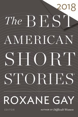 The Best American Short Stories 2018 - Roxane Gay