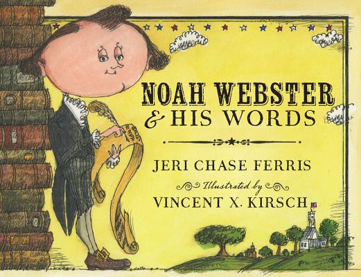 Noah Webster and His Words - Jeri Chase Ferris