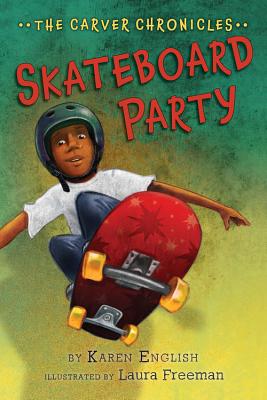 Skateboard Party, Volume 2: The Carver Chronicles, Book Two - Karen English